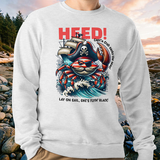 Heed! Capt'n Crab Sweatshirt – Lay on Sail, She's Flyin' Black!