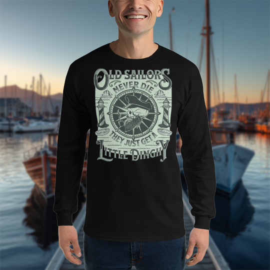 "Old Sailors Never Die..." Long Sleeve Tee