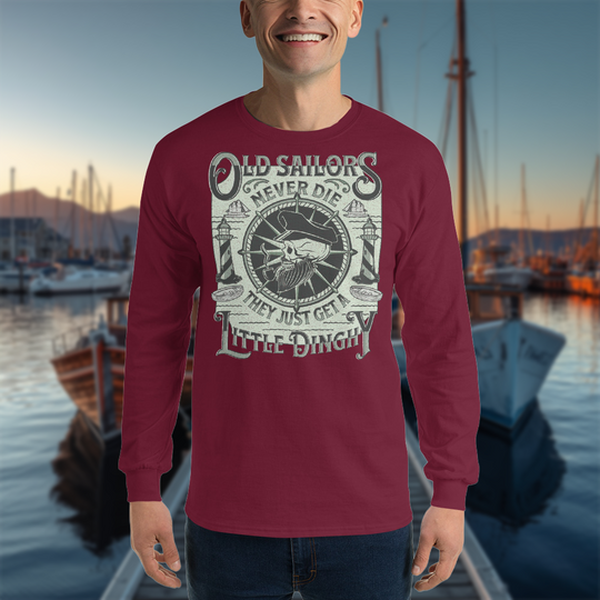 "Old Sailors Never Die..." Long Sleeve Tee
