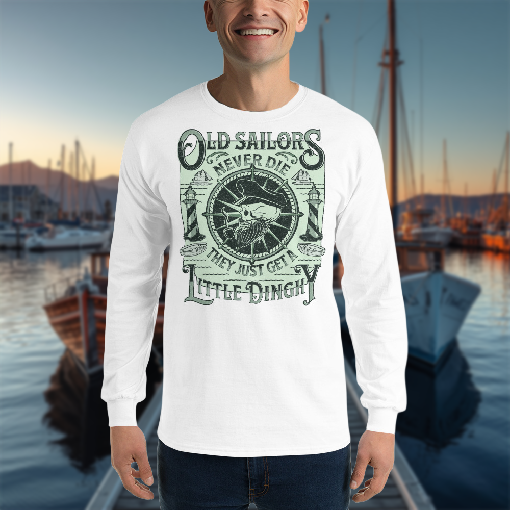 "Old Sailors Never Die..." Long Sleeve Tee