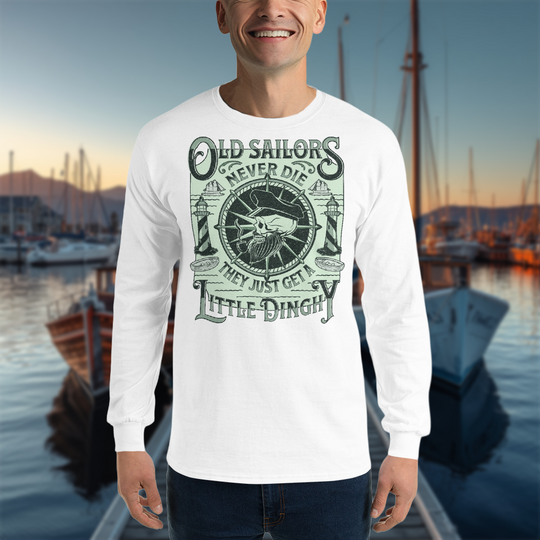 "Old Sailors Never Die..." Long Sleeve Tee
