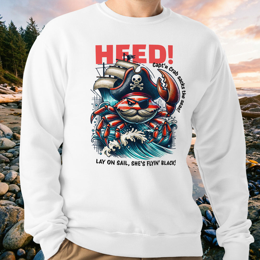 Heed! Capt'n Crab Sweatshirt – Lay on Sail, She's Flyin' Black!