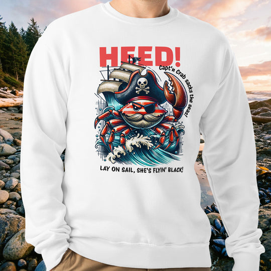 Heed! Capt'n Crab Sweatshirt – Lay on Sail, She's Flyin' Black!