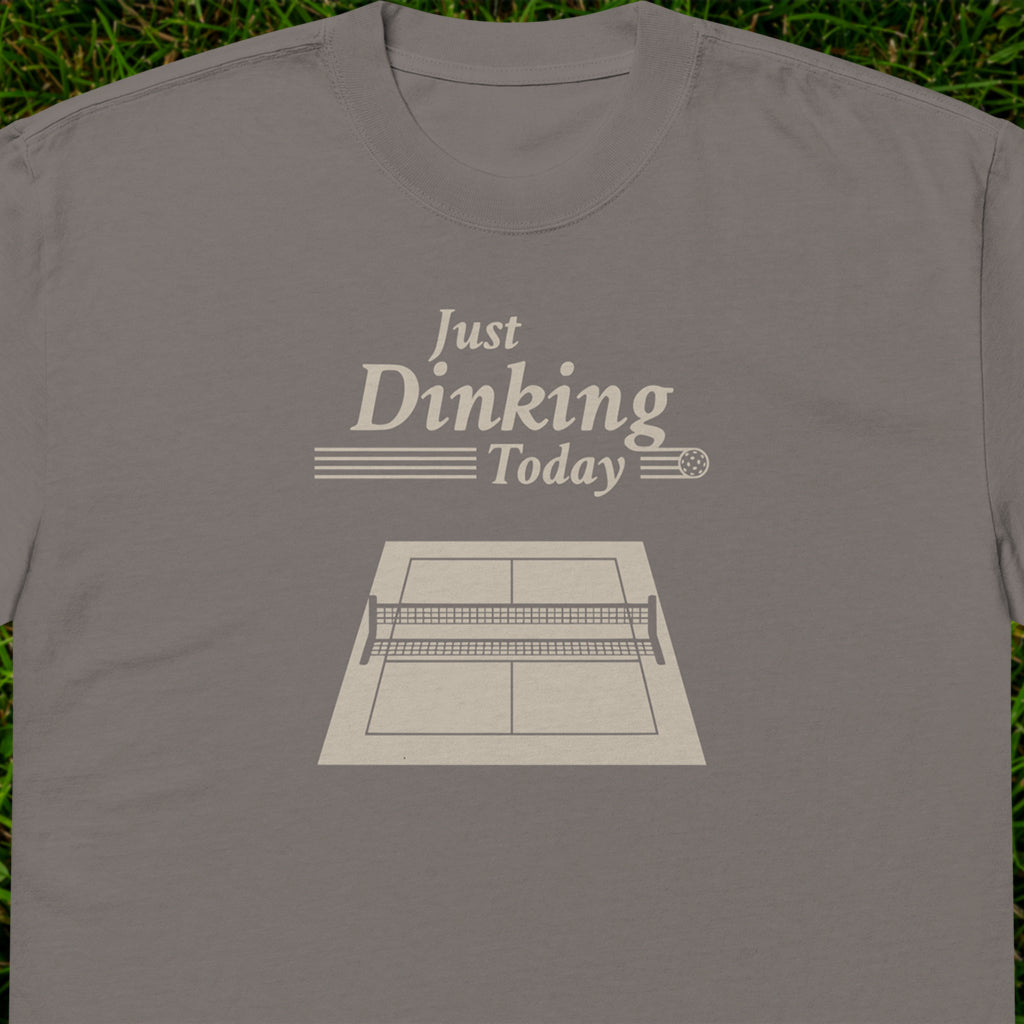 Just Dinking Today Pickleball Heavyweight Tee